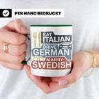 Eat Italian Drive German Marry Swedish Tasse, lustiger Spruc – Grün [farbe:grün]
