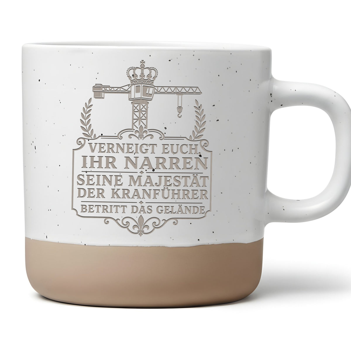 Kranführer Tasse Verneigt euch ihr Narren seine Majestät - Lustiges Ge – Bild 1
