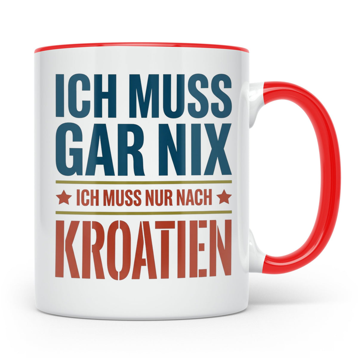 Kroatien Tasse mit Spruch Ich muss nur nach Kroatien Lustige – Rot [farbe:rot]