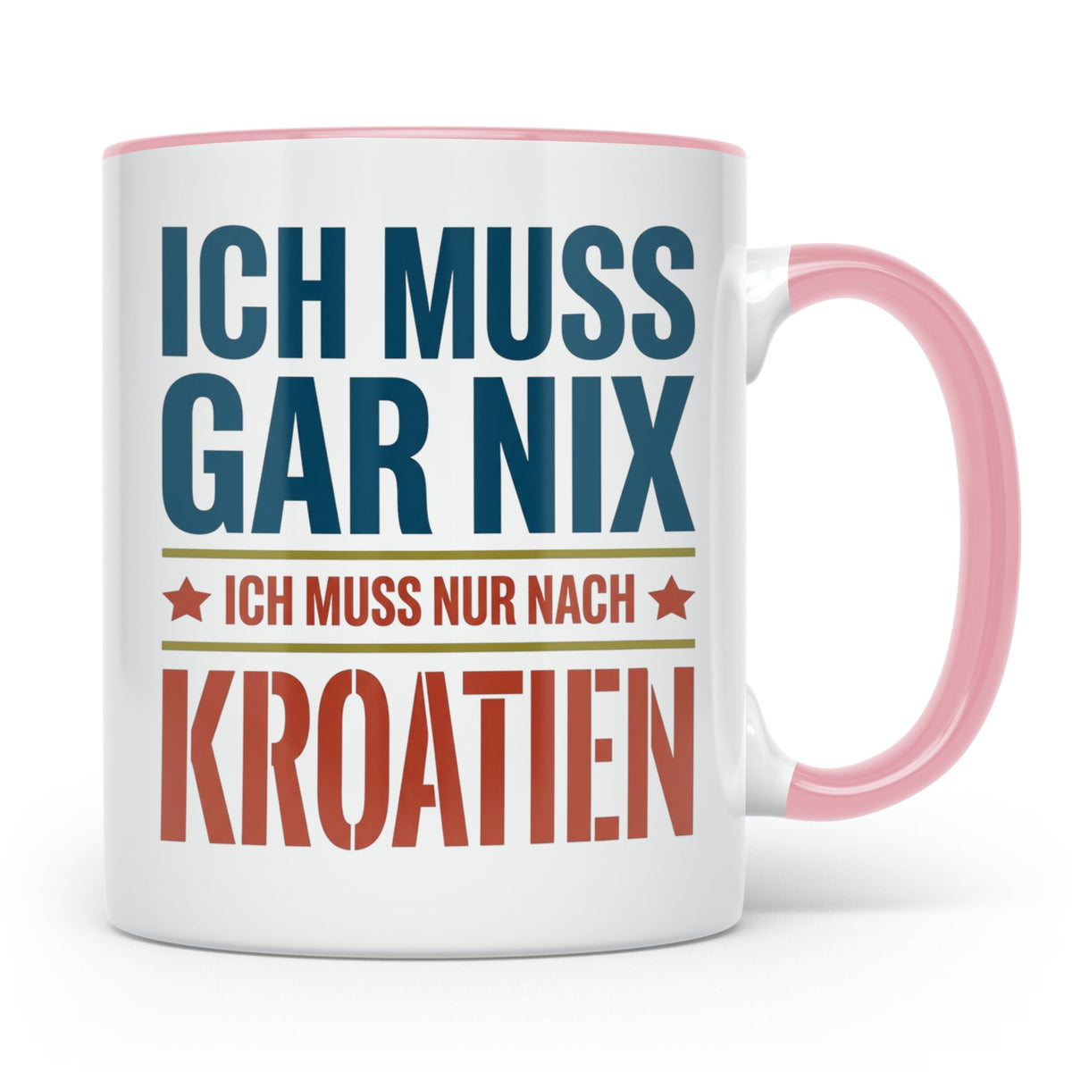 Kroatien Tasse mit Spruch Ich muss nur nach Kroatien Lustige – Rosa [farbe:rosa]