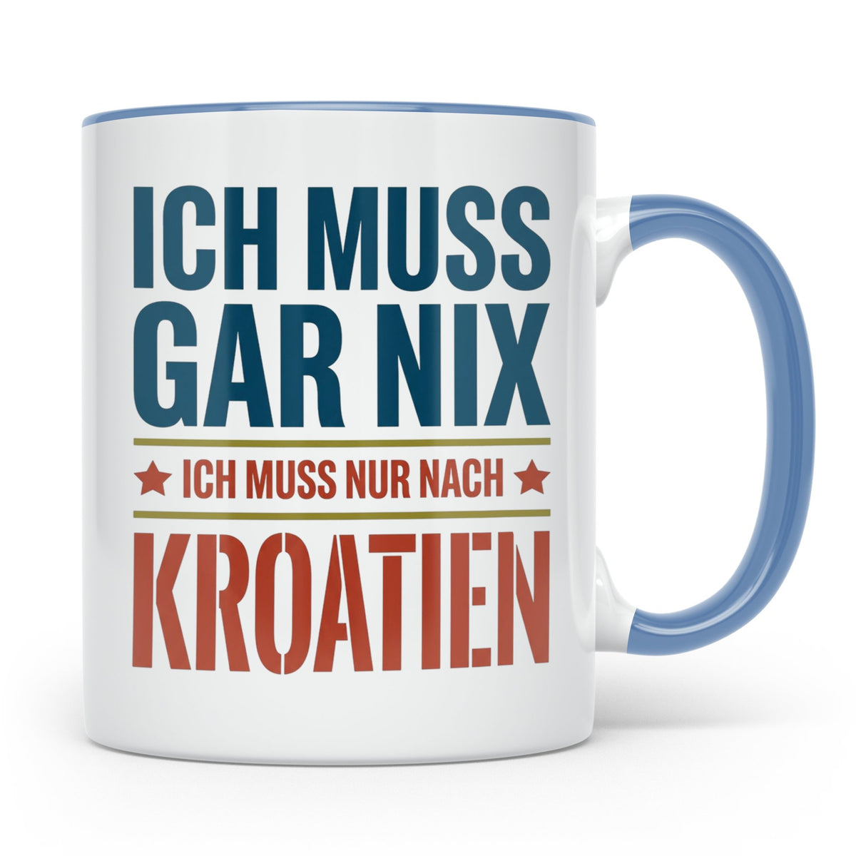 Kroatien Tasse mit Spruch Ich muss nur nach Kroatien Lustige – Blau [farbe:blau]