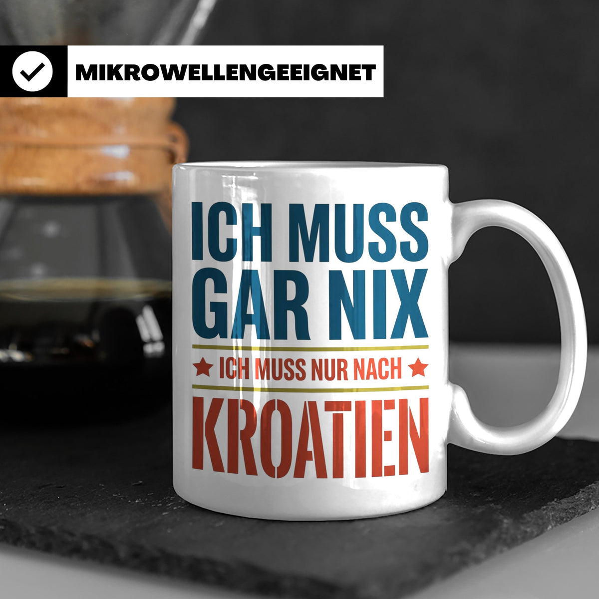 Kroatien Tasse mit Spruch Ich muss nur nach Kroatien Lustige – Weiß [farbe:weiß]