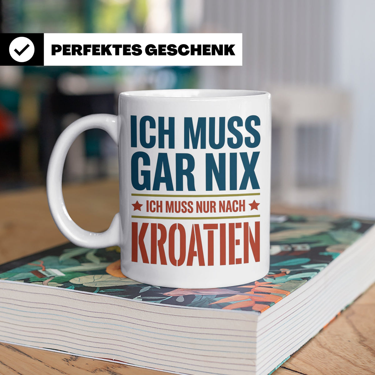 Kroatien Tasse mit Spruch Ich muss nur nach Kroatien Lustige – Weiß [farbe:weiß]