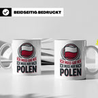 Polen Tasse Ich muss gar nix nur nach Polen Kaffeetasse mit  – Weiß [farbe:weiß]