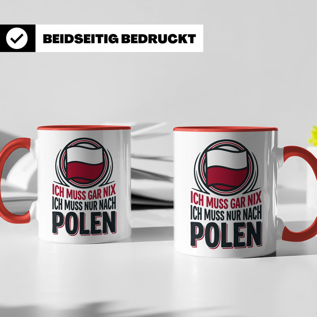 Polen Tasse Ich muss gar nix nur nach Polen Kaffeetasse mit  – Rot [farbe:rot]