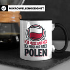 Polen Tasse Ich muss gar nix nur nach Polen Kaffeetasse mit  – Schwarz [farbe:schwarz]