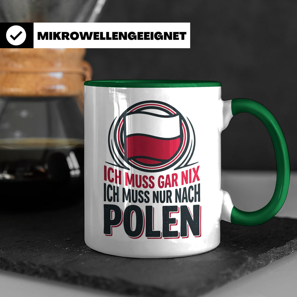 Polen Tasse Ich muss gar nix nur nach Polen Kaffeetasse mit  – Grün [farbe:grün]