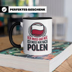 Polen Tasse Ich muss gar nix nur nach Polen Kaffeetasse mit  – Schwarz [farbe:schwarz]