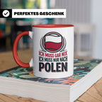 Polen Tasse Ich muss gar nix nur nach Polen Kaffeetasse mit  – Rot [farbe:rot]