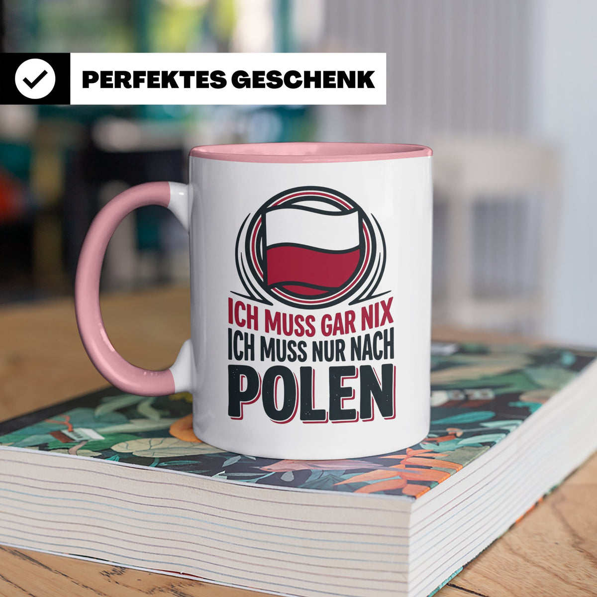 Polen Tasse Ich muss gar nix nur nach Polen Kaffeetasse mit  – Rosa [farbe:rosa]