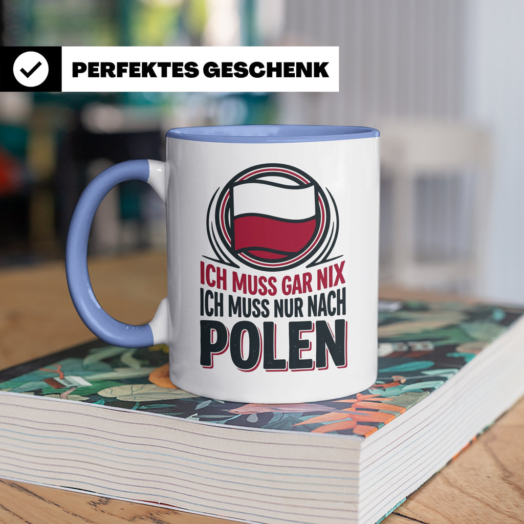 Polen Tasse Ich muss gar nix nur nach Polen Kaffeetasse mit  – Blau [farbe:blau]