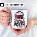 Polen Tasse Ich muss gar nix nur nach Polen Kaffeetasse mit  – Blau [farbe:blau]