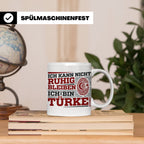 Türke Tasse mit Spruch Ich kann nicht ruhig bleiben, lustige – Weiß [farbe:weiß]
