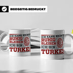 Türke Tasse mit Spruch Ich kann nicht ruhig bleiben, lustige – Weiß [farbe:weiß]