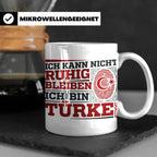 Türke Tasse mit Spruch Ich kann nicht ruhig bleiben, lustige – Weiß [farbe:weiß]