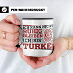 Türke Tasse mit Spruch Ich kann nicht ruhig bleiben, lustige – Schwarz [farbe:schwarz]