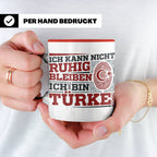 Türke Tasse mit Spruch Ich kann nicht ruhig bleiben, lustige – Rot [farbe:rot]