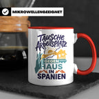 Tausche Arbeitsplatz gegen Haus in Spanien Tasse, lustiger S – Rot [farbe:rot]