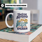 Tausche Arbeitsplatz gegen Haus in Spanien Tasse, lustiger S – Weiß [farbe:weiß]