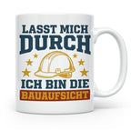 Bauaufsicht Tasse mit Spruch Lasst mich durch für Bauleiter, – Weiß [farbe:weiß]
