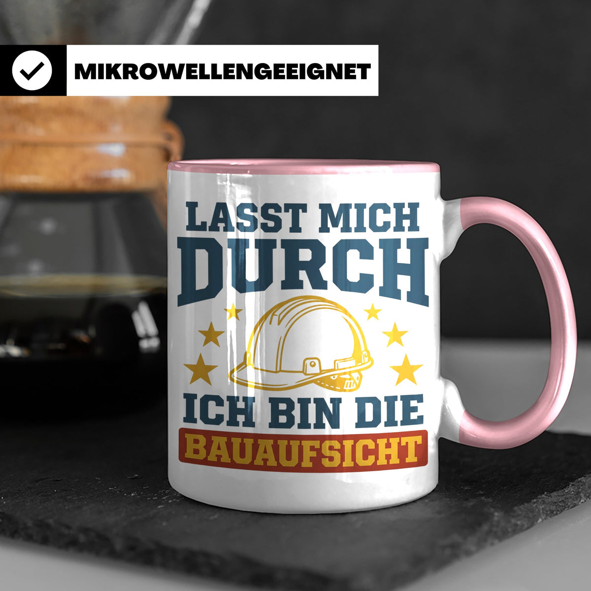 Bauaufsicht Tasse mit Spruch Lasst mich durch für Bauleiter, – Rosa [farbe:rosa]