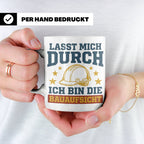 Bauaufsicht Tasse mit Spruch Lasst mich durch für Bauleiter, – Weiß [farbe:weiß]