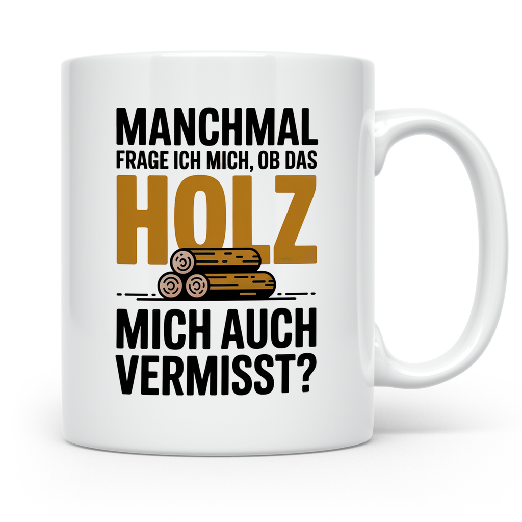 Holzfäller Tasse - Vermisst das Holz mich auch? - Waldarbeit – Weiß [farbe:weiß]