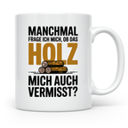 Holzfäller Tasse - Vermisst das Holz mich auch? - Waldarbeit – Weiß [farbe:weiß]