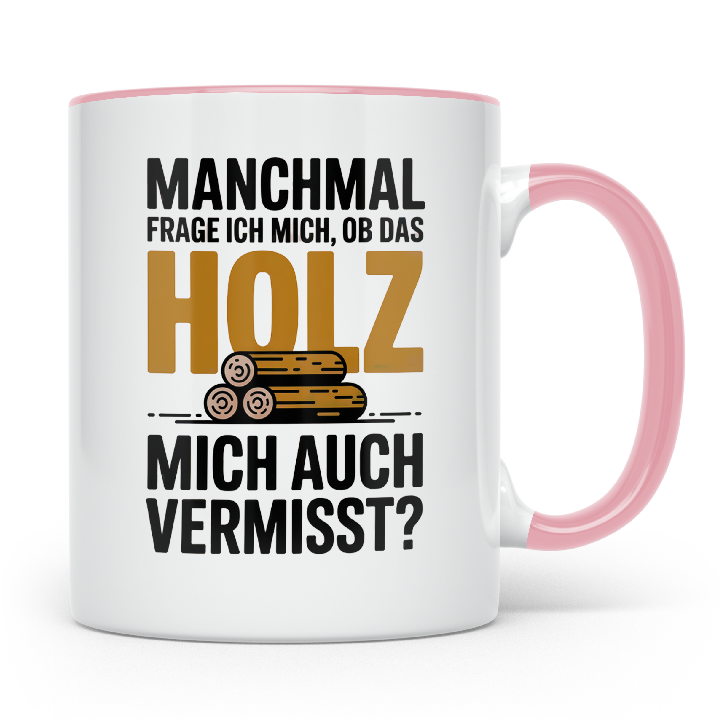 Holzfäller Tasse - Vermisst das Holz mich auch? - Waldarbeit – Rosa [farbe:rosa]