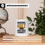 Holzfäller Tasse - Vermisst das Holz mich auch? - Waldarbeit – Weiß [farbe:weiß]