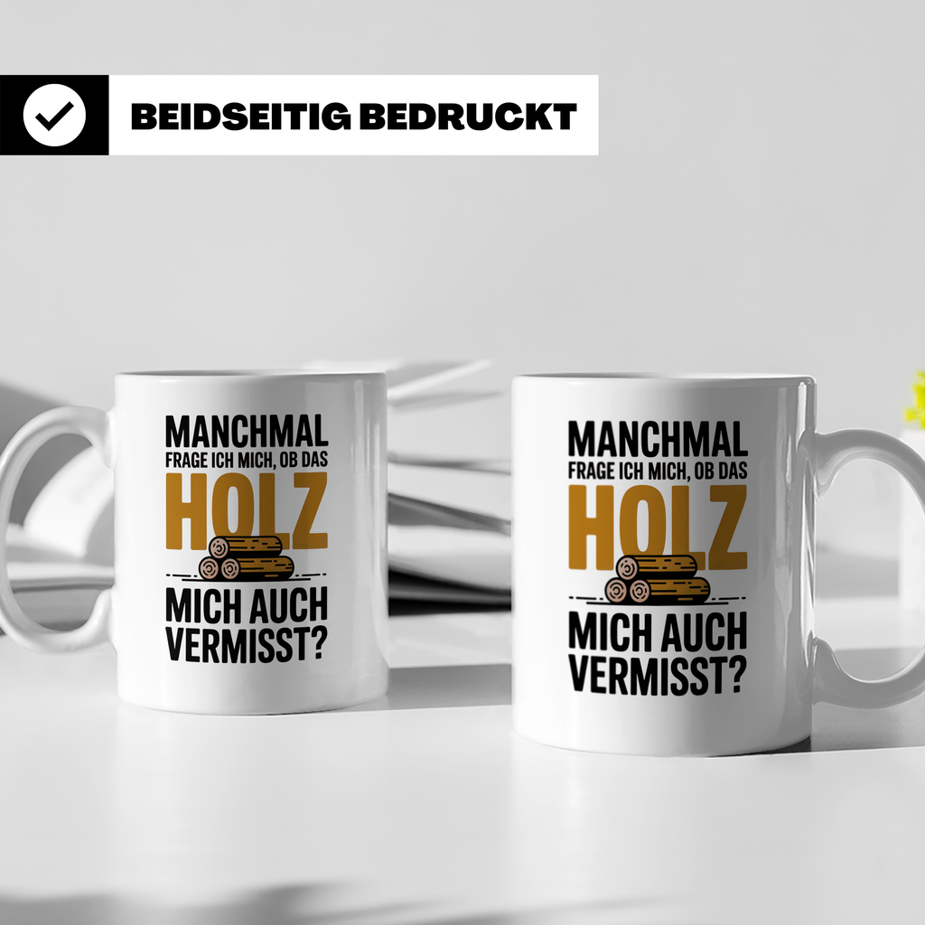 Holzfäller Tasse - Vermisst das Holz mich auch? - Waldarbeit – Weiß [farbe:weiß]