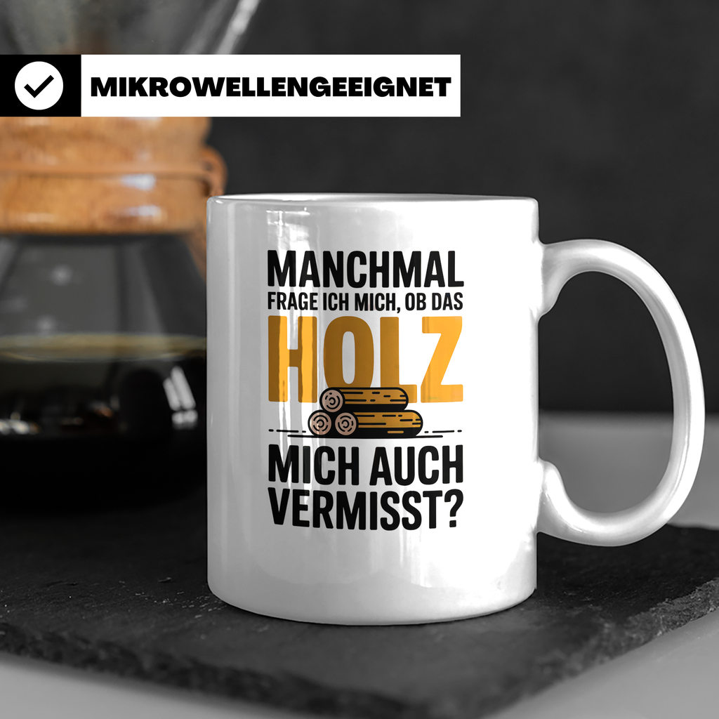 Holzfäller Tasse - Vermisst das Holz mich auch? - Waldarbeit – Weiß [farbe:weiß]