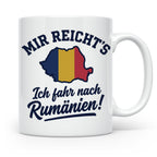 Rumänien Tasse mit Spruch Mir reicht's Ich fahr nach Rumänie – Weiß [farbe:weiß]