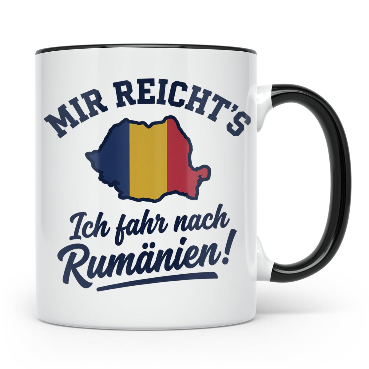 Rumänien Tasse mit Spruch Mir reicht's Ich fahr nach Rumänie – Schwarz [farbe:schwarz]