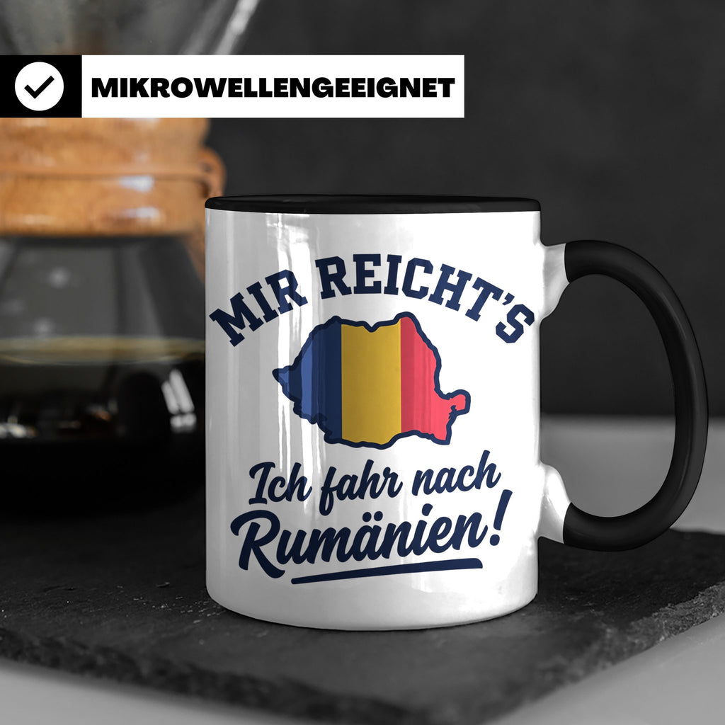 Rumänien Tasse mit Spruch Mir reicht's Ich fahr nach Rumänie – Schwarz [farbe:schwarz]