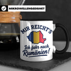 Rumänien Tasse mit Spruch Mir reicht's Ich fahr nach Rumänie – Schwarz [farbe:schwarz]