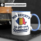 Rumänien Tasse mit Spruch Mir reicht's Ich fahr nach Rumänie – Blau [farbe:blau]