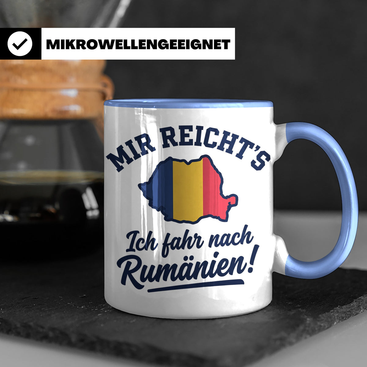 Rumänien Tasse mit Spruch Mir reicht's Ich fahr nach Rumänie – Blau [farbe:blau]