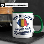 Rumänien Tasse mit Spruch Mir reicht's Ich fahr nach Rumänie – Grün [farbe:grün]