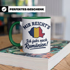 Rumänien Tasse mit Spruch Mir reicht's Ich fahr nach Rumänie – Grün [farbe:grün]