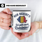 Rumänien Tasse mit Spruch Mir reicht's Ich fahr nach Rumänie – Schwarz [farbe:schwarz]