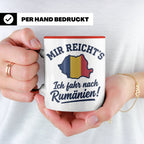 Rumänien Tasse mit Spruch Mir reicht's Ich fahr nach Rumänie – Rot [farbe:rot]