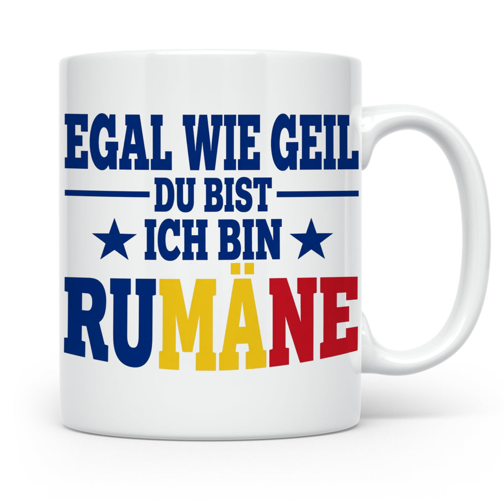Rumäne Tasse Egal wie geil du bist Spruch, lustiges Geschenk – Weiß [farbe:weiß]