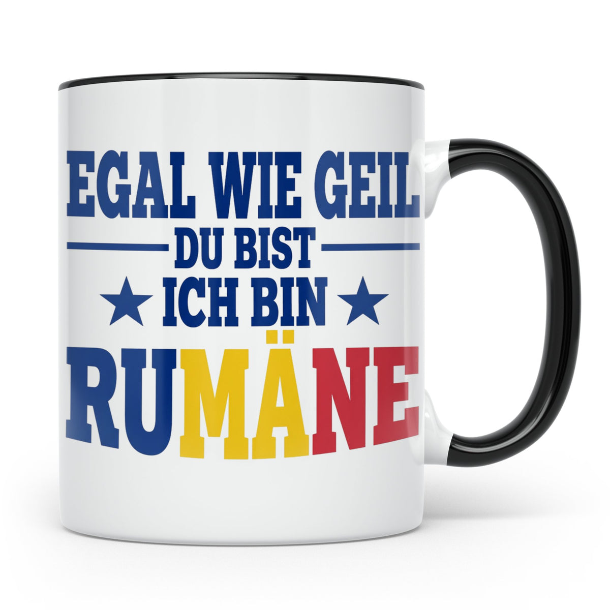 Rumäne Tasse Egal wie geil du bist Spruch, lustiges Geschenk – Schwarz [farbe:schwarz]