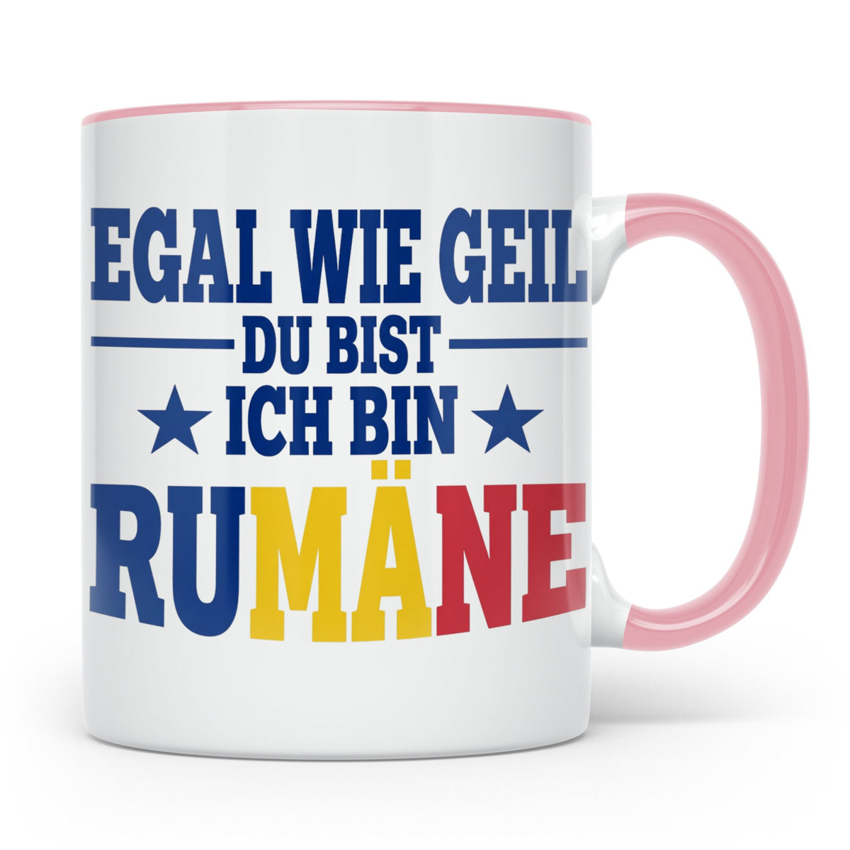 Rumäne Tasse Egal wie geil du bist Spruch, lustiges Geschenk – Rosa [farbe:rosa]