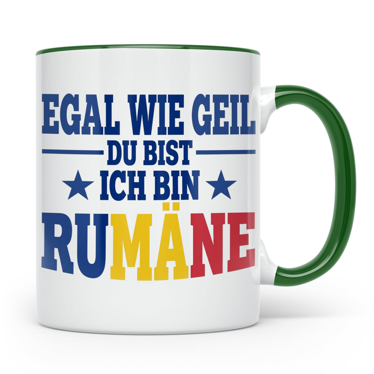 Rumäne Tasse Egal wie geil du bist Spruch, lustiges Geschenk – Grün [farbe:grün]