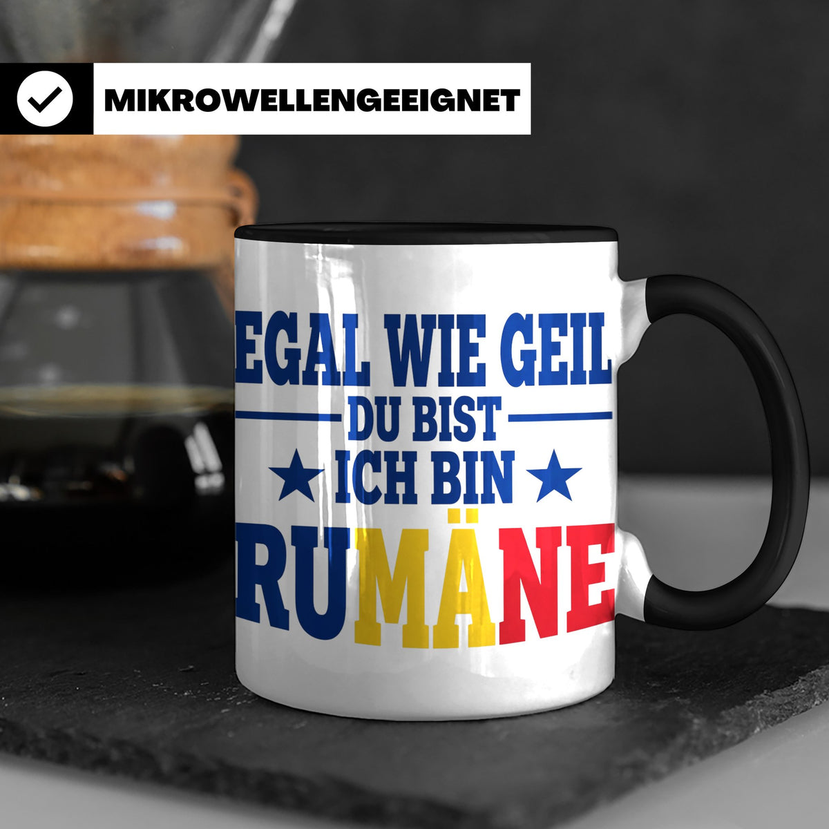 Rumäne Tasse Egal wie geil du bist Spruch, lustiges Geschenk – Schwarz [farbe:schwarz]