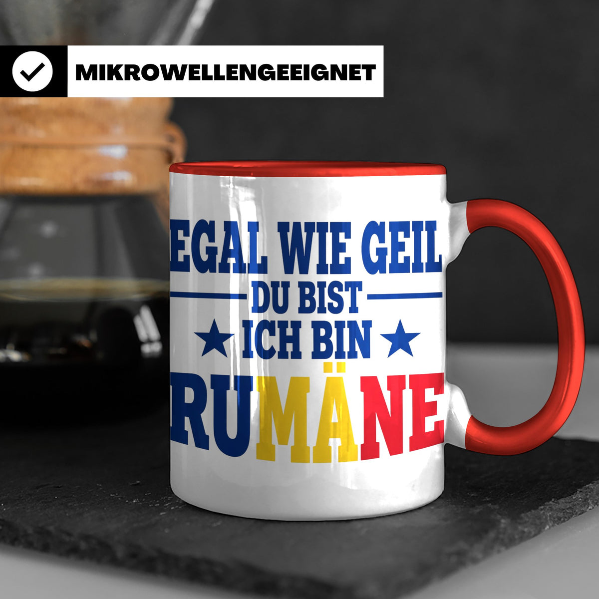 Rumäne Tasse Egal wie geil du bist Spruch, lustiges Geschenk – Rot [farbe:rot]