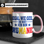 Rumäne Tasse Egal wie geil du bist Spruch, lustiges Geschenk – Rosa [farbe:rosa]