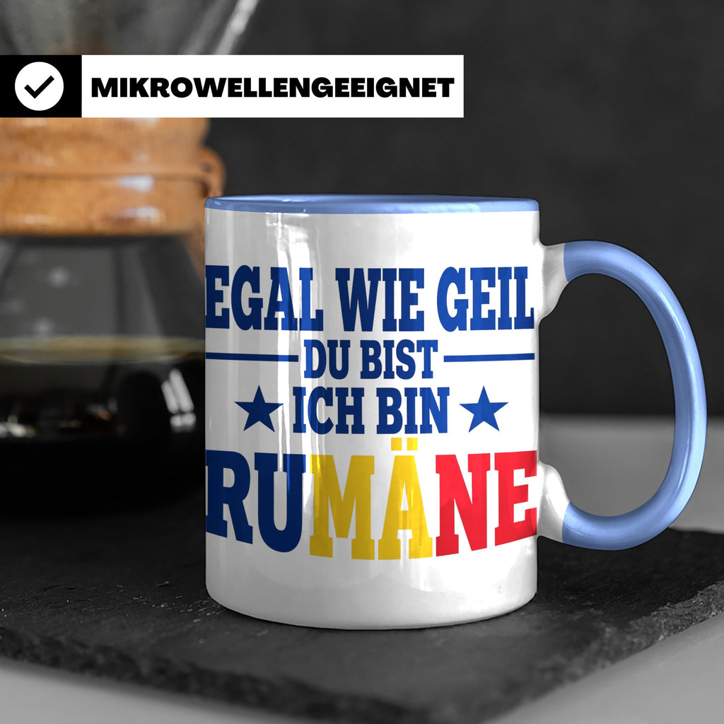 Rumäne Tasse Egal wie geil du bist Spruch, lustiges Geschenk – Blau [farbe:blau]